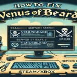 How To Fix Venusbeard Error Sea Of Thieves